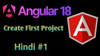 Create  Project in Angular 18 || Create and Run First Angular 18 Project - Complete Guide in Hindi
