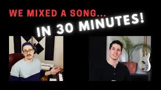 We Mixed A Song In 30 Minutes! Mix Challenge To Mix A Song FAST!