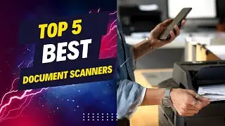 TOP 5 BEST DOCUMENT SCANNERS 2023