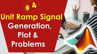 Matlab for Signals & Systems 4 : Unit Ramp Signal Generation, Plot & Problems