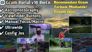 Gcam Burial 7.3 v10 Gcam Terbaik Fitur Lengkap Manual Focus,ultrawide,Macro,Astrophotography