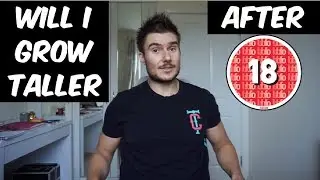 Will I Grow Taller after I am 18 years old?