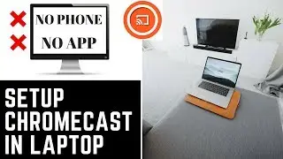 How to setup chromecast on a laptop