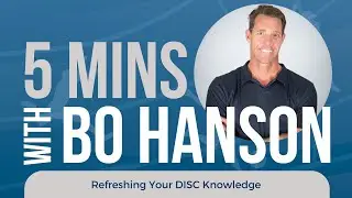 5 Minutes with Bo Hanson - Refreshing your DISC Knowledge