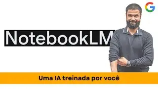 NotebookLM: Aplicações da Nova IA