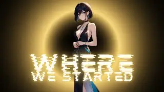 Nightcore - Where We Started - Lost Sky ft. Jex - Lyrics