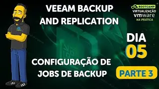 Veeam Backup & Replication   Configuração de jobs de backup - DIA 5 - PART3