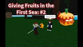 Giving Fruits In the FIRST SEA: #2