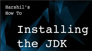 1.1 Installing the Java Development Kit (JDK)