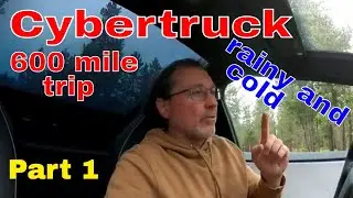 Taking the Cybertruck 300 miles to Cozy Cabin in cold and rainy weather Part 1