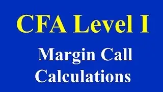 CFA Level I   Margin Call Calculations