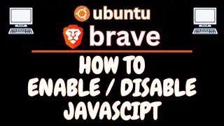 How To Enable Or Disable JavaScript On The Brave Browser Using Ubuntu