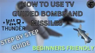How to Use TV GUIDED Munitions - WarThunder