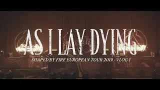 As I Lay Dying - Shaped By Fire European Tour 2019 - Vlog 1