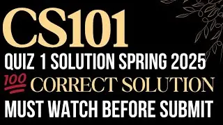 CS101 QUIZ 1 2025/CS101 QUIZ 1 SOLUTION SPRING 2025 