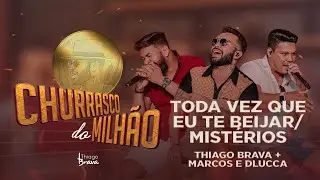 CHURRASCO DO MILHÃO - TODA VEZ QUE EU TE BEIJAR / MISTÉRIOS