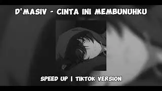 D'MASIV - Cinta Ini Membunuhku (Speed up) Tiktok Version 💫