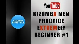 Kizomba Men Practice Home EXTREMELY BEGINNER #1