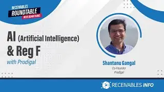 Prodigal | Shantanu Gangal AI and Reg F | Receivables Roundtable Ep. 62