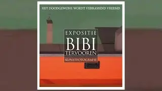 Expositie Bibi Tervooren - Kunstfotografie