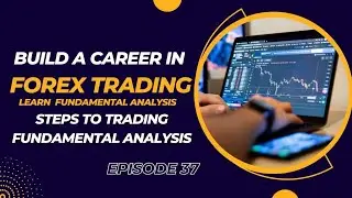 Steps To Trading Fundamental Analysis in Forex | Episode 37
