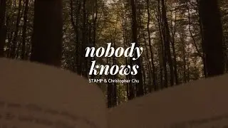 STAMP & Christopher Chu - Nobody knows |lyrics