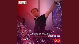 A State Of Trance (ASOT 962) (Coming Up, Pt. 1)