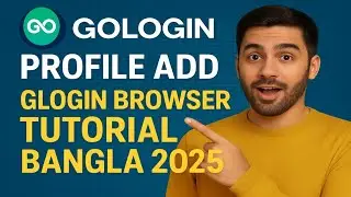 GoLogin  Profile Add | GoLogin Browser Tutorial Bangla 2025 // Freelancing Career