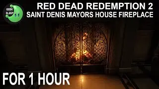 Red Dead Redemption 2 - Saint Denis Mayors House Fireplace FOR 1 HOUR