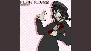 Flesh Flowers (INTRO)