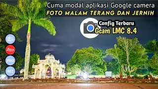 Clear night and day photos | best gcam lmc 8.4 r15 config