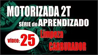 Limpeza do CARBURADOR      SÉRIE de APRENDIZADO sobre MOTORIZADAS: Módulo 05, Aula 03
