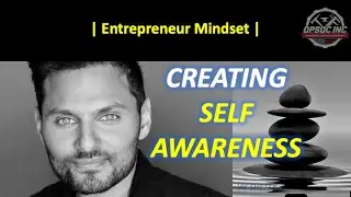 CREATING SELF AWARENESS | Entrepreneur Mindset |