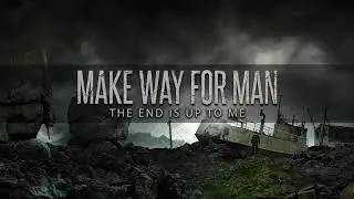 Make Way For Man - The End Is Up To Me