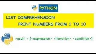 Python : Print numbers form 1 to 10 using list comprehension