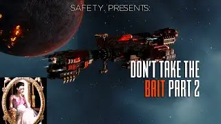 EVE Online [SAFETY.] Don't Take the Bait Pt 2
