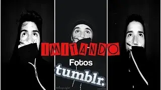 IMITANDO FOTOS Tumblr ll *pierde, reto...* ll DosClaves