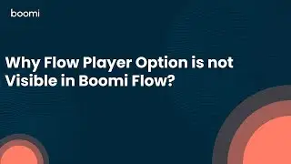 FLOW - Why Flow Player Option is not Visible in Boomi Flow?