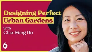 Edible Landscaping & Garden Design with Chia-Ming Ro | The Beet