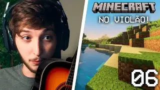 CALANGO JOGANDO MINECRAFT NO VIOLÃO #06