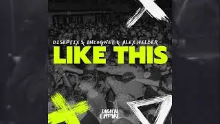 Diseptix & Incognet & Alex Helder - Like This (Music Video)