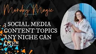 3 Social Media Content Topics Any Niche Can Use!