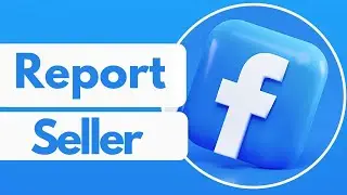 How to Report a Seller on Facebook Marketplace in 2024?