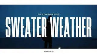 The Neighbourhood - Sweater Weather (Lyrics)