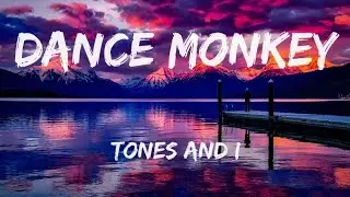 Tones and I - Dance Monkey (Lyrics)