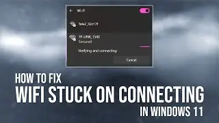 How to fix WiFi stuck on connecting Windows 11
