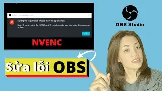 Sửa lỗi encoder NVENC trong OBS l Cách sử dung OBS 