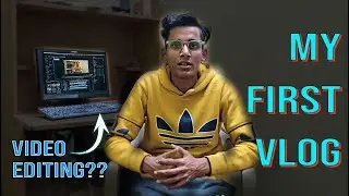 My first vlog I Learning Video Editing