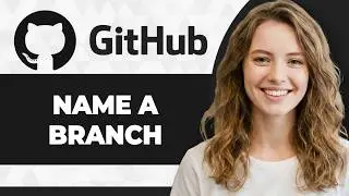 How to Name Branch on GitHub (Step By Step) (2026 Guide)