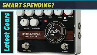 EHX Lester-G: The Ultimate Rotary Speaker Pedal?
